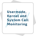 Usermode, Kernel and System Call Monitoring